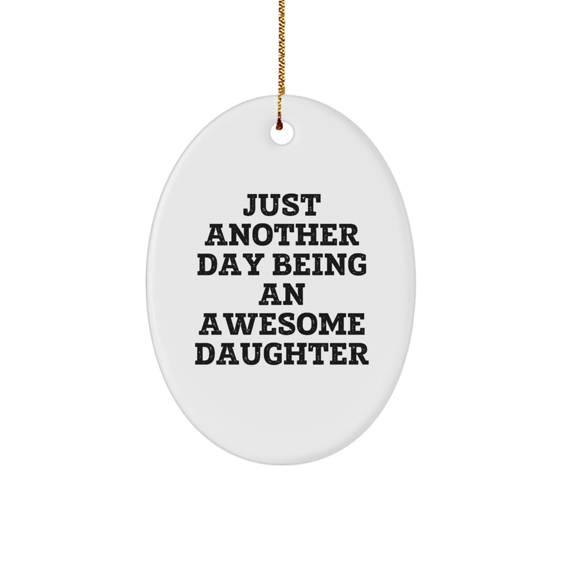 Funny Daughter Gifts for Her, Just Another Day Being An Awesome Daughter Oval Ornament, Gifts from Family for Christmas Unique Gifts - Image 1
