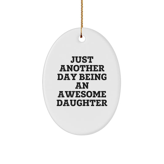 Funny Daughter Gifts for Her, Just Another Day Being An Awesome Daughter Oval Ornament, Gifts from Family for Christmas Unique Gifts - Image 1