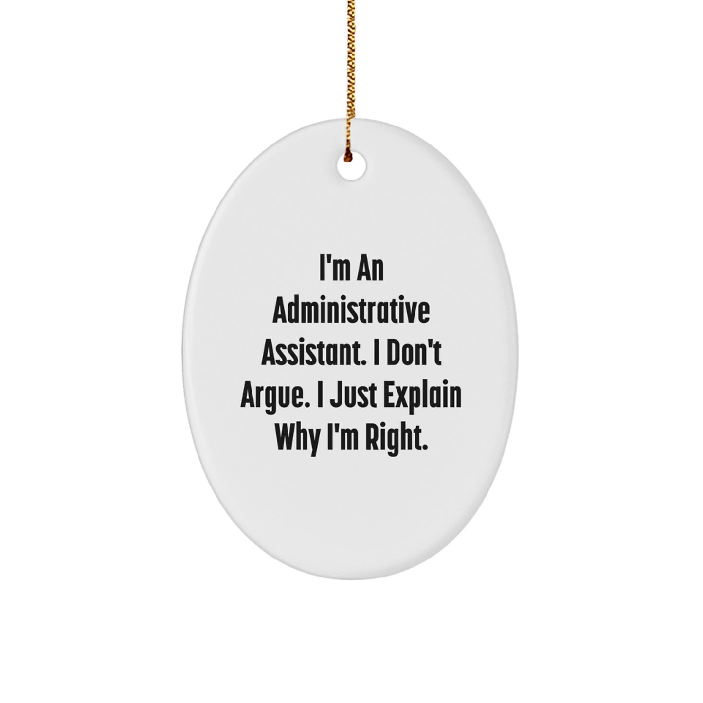 Administrative Assistant Oval Ornament Funny Gift for Work Friends, Unique Christmas Ornament, I'm Right Oval Ornament, Gifts from Men to Women Coworkers - Image 1
