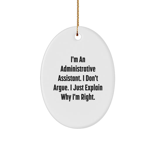 Administrative Assistant Oval Ornament Funny Gift for Work Friends, Unique Christmas Ornament, I'm Right Oval Ornament, Gifts from Men to Women Coworkers - Image 1