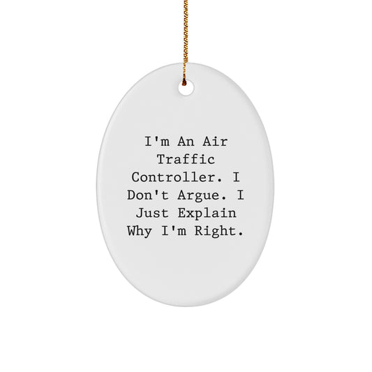 Gifts from Friends for Air Traffic Controller Christmas Unique Ornament - Oval Shaped MDF with Sublimation Printing, Funny Quote - 'I Don't Argue. I Just Explain Why I'm Right.' - Image 1