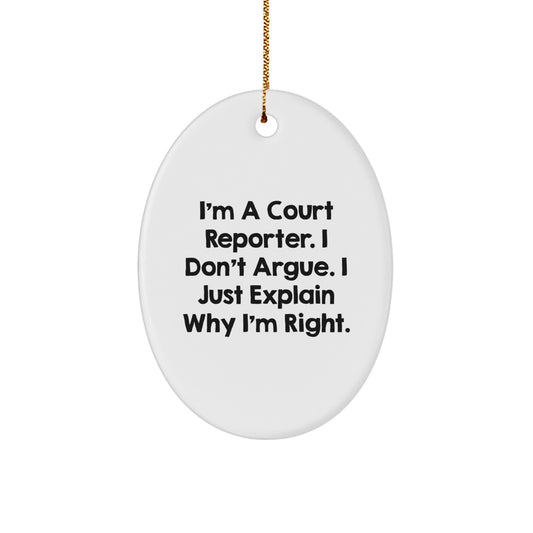 Funny Court Reporter Gifts, Unique Christmas Unique Gifts from Friends to Court Reporters, Oval Ornament for Men, Women, and Family - I'm A Court Reporter, I Don't Argue, I Just Explain Why I'm Right - Image 1