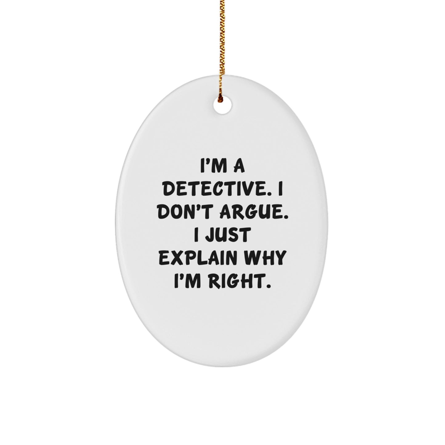 Funny Detective Gifts, Oval Ornament, Christmas Unique Gifts, Gifts from Men for Detective Friends - Image 1