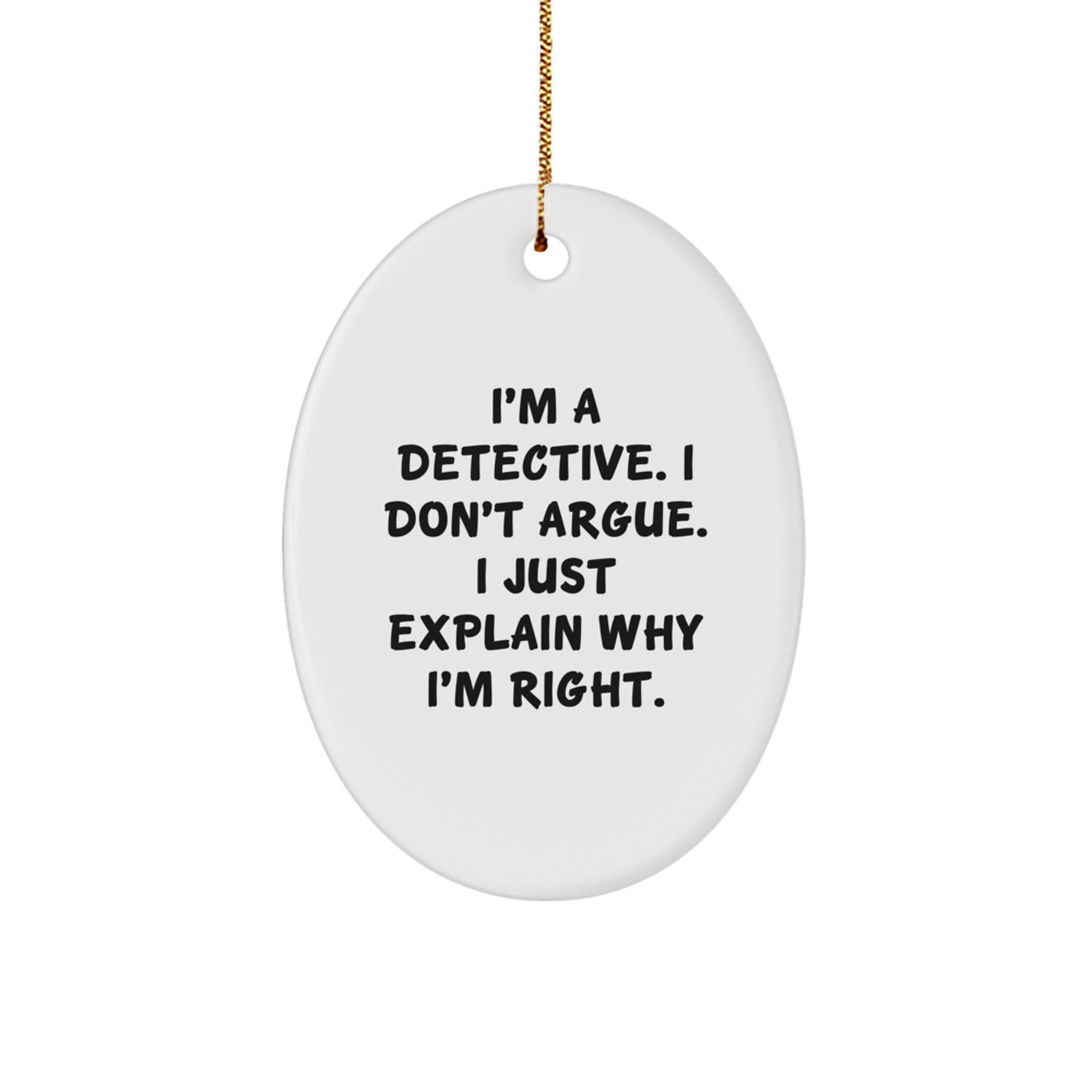 Funny Detective Gifts, Oval Ornament, Christmas Unique Gifts, Gifts from Men for Detective Friends - Image 1