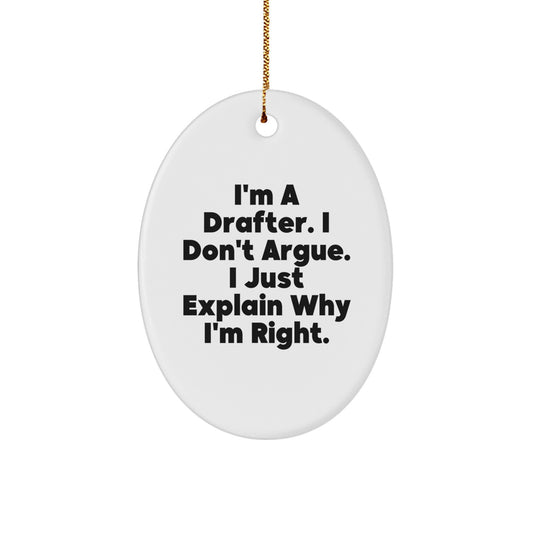 Funny Drafter Gifts for Him - I'm A Drafter. I Don't Argue. I Just Explain Why I'm Right. Oval Ornament with Gold Cord, Christmas Unique Gifts from Son to Dad - Image 1