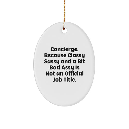 Funny Concierge Gifts for Men, Women, Friends, Coworkers & Family - Oval Ornament with Classy Sassy and a Bit Fearlessy Quote, Christmas Unique Gifts from Friends & Family - Image 1
