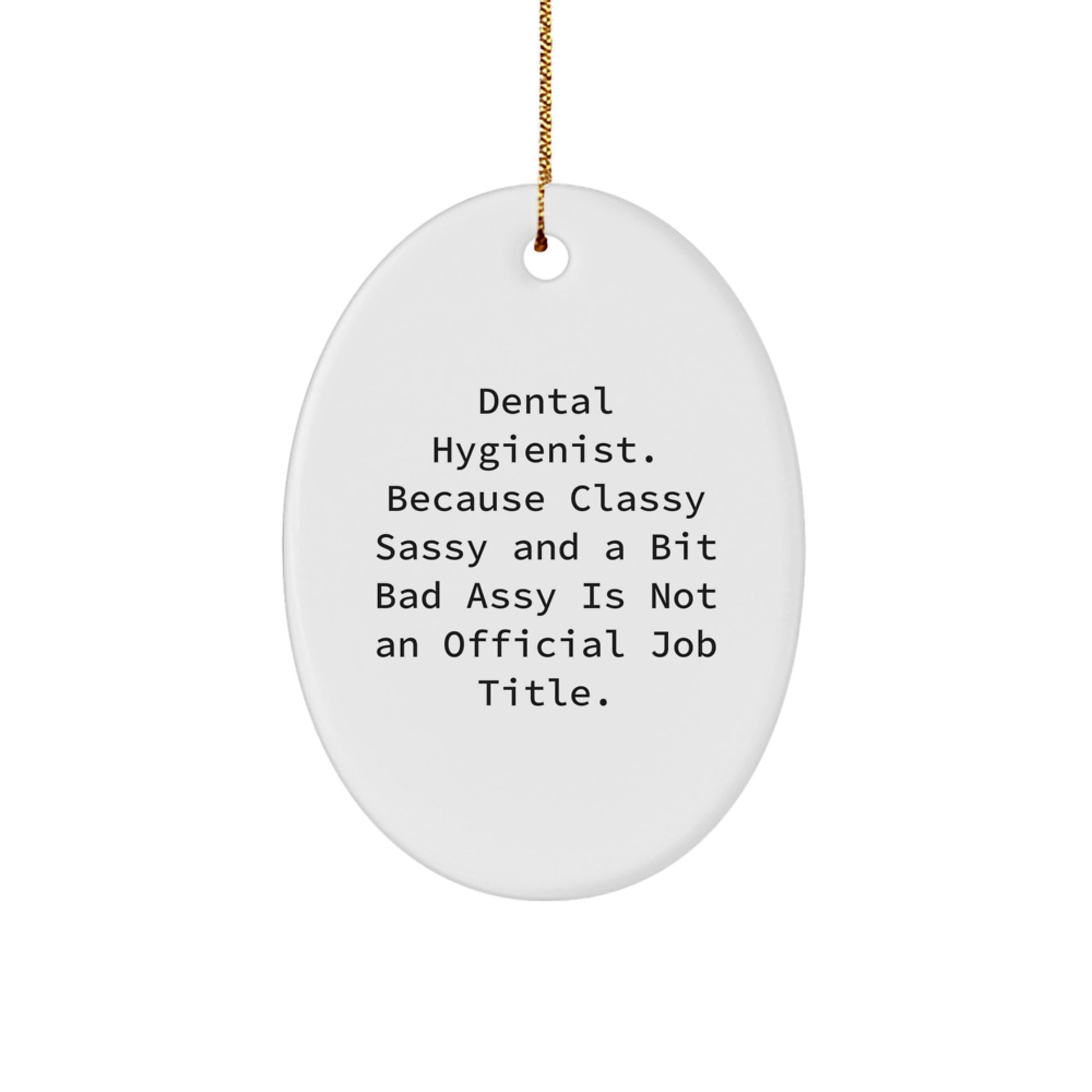 Dental Hygienist Funny Oval Ornament Gifts from Men Women Coworkers Family Friends, Unique Christmas Decorations for Dentist Office, Classy Sassy Bit Fearlessy Quote - Image 1