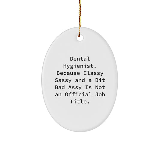 Dental Hygienist Funny Oval Ornament Gifts from Men Women Coworkers Family Friends, Unique Christmas Decorations for Dentist Office, Classy Sassy Bit Fearlessy Quote - Image 1