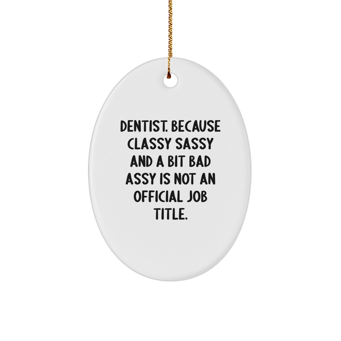 Funny Dentist Gifts, Oval Ornament for Christmas Unique Gifts from Family, Friends, Coworkers to Dentist, Men, Women - Image 1