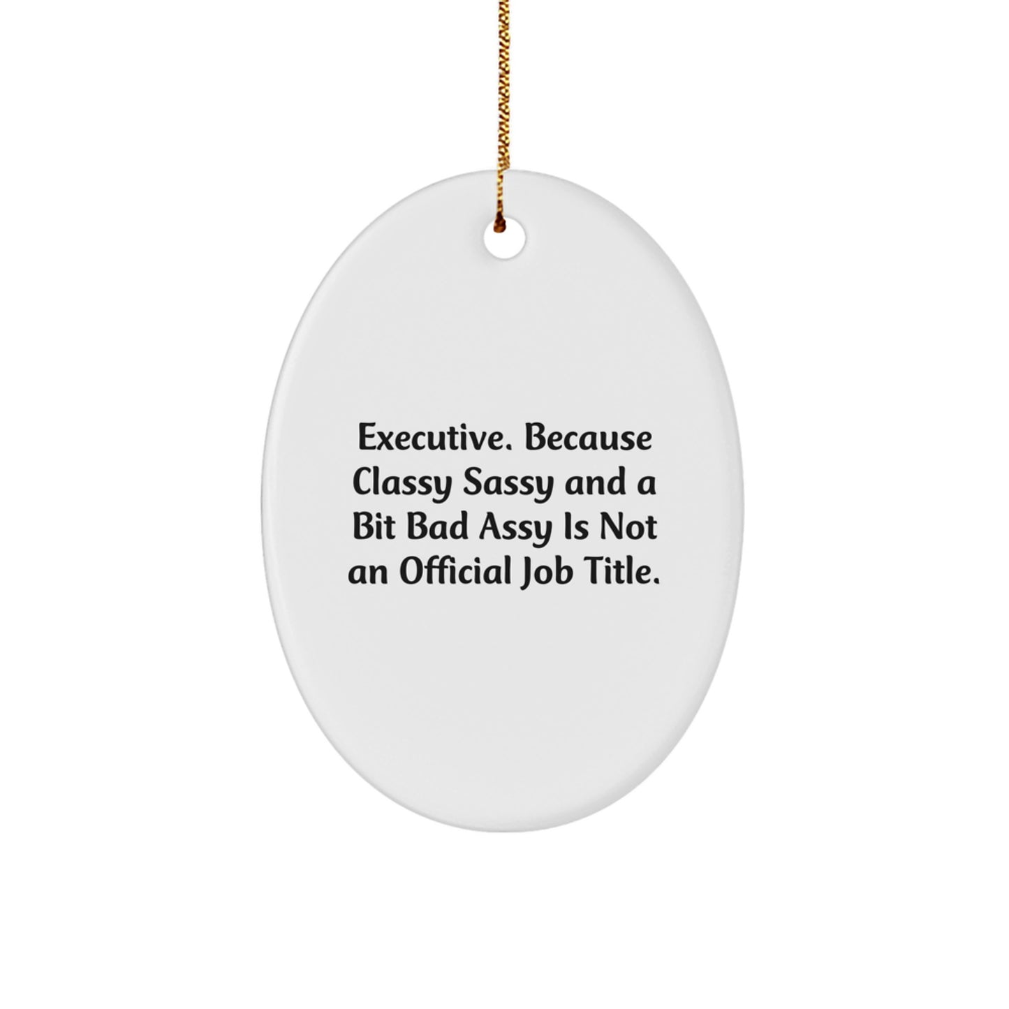 Executive Oval Ornament Funny Quote Gifts from Friends for Executive Christmas Unique Presents - Image 1