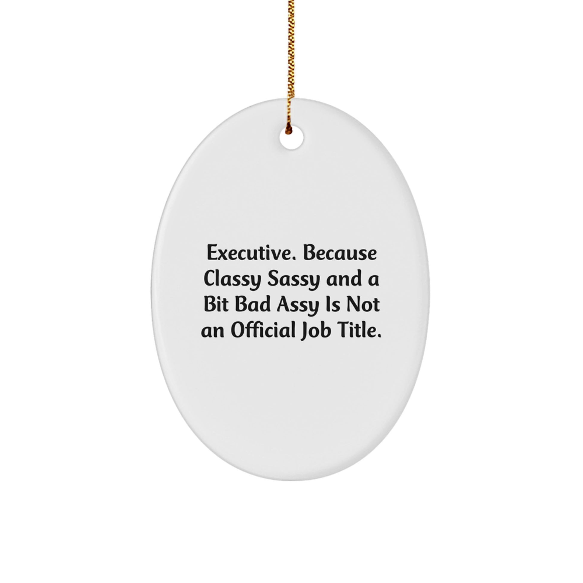 Executive Oval Ornament Funny Quote Gifts from Friends for Executive Christmas Unique Presents - Image 1