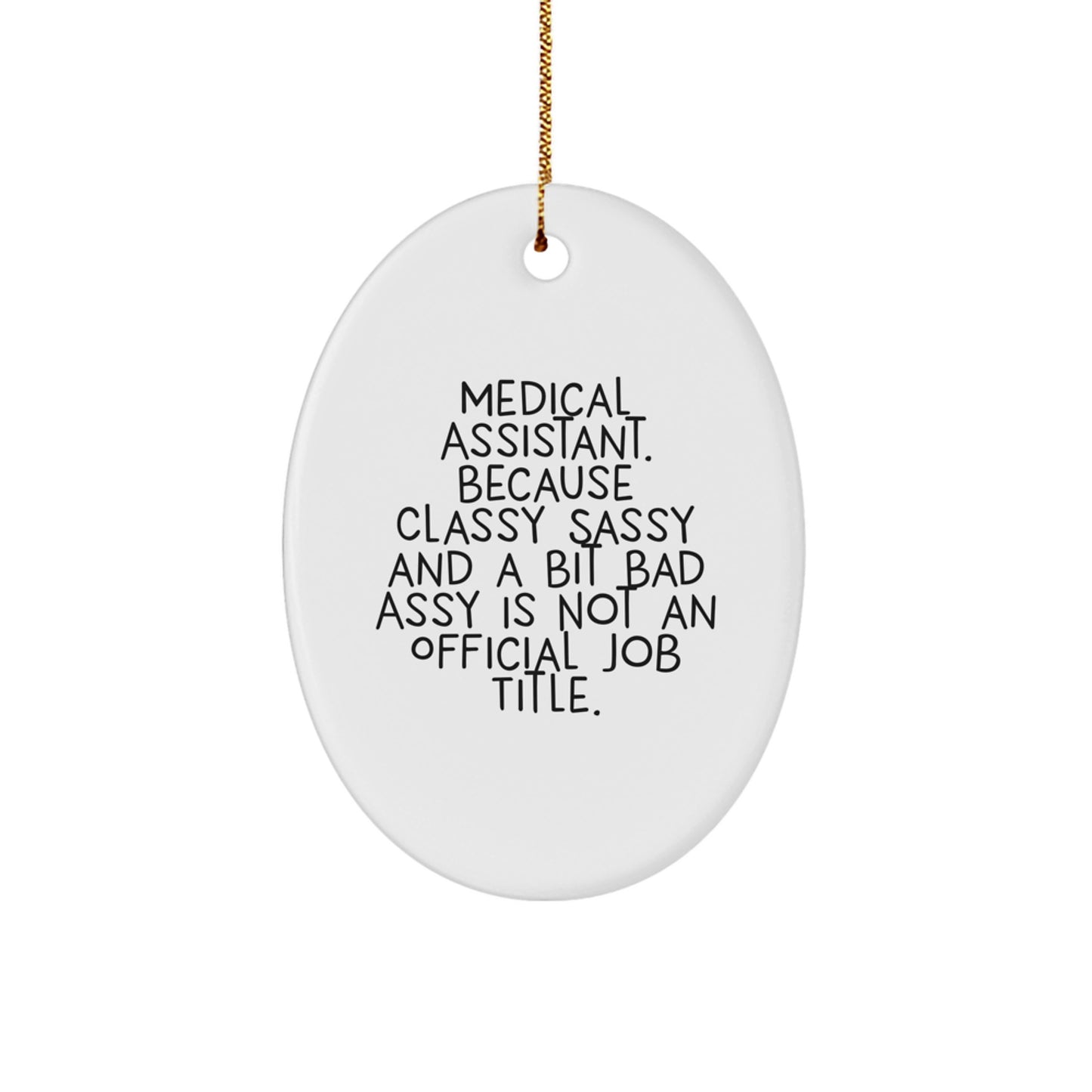 Funny Medical Assistant Gifts, Oval Ornament for Medical Assistant, Perfect Unique Christmas Unique Gifts from Friends to Medical Assistants - Image 1
