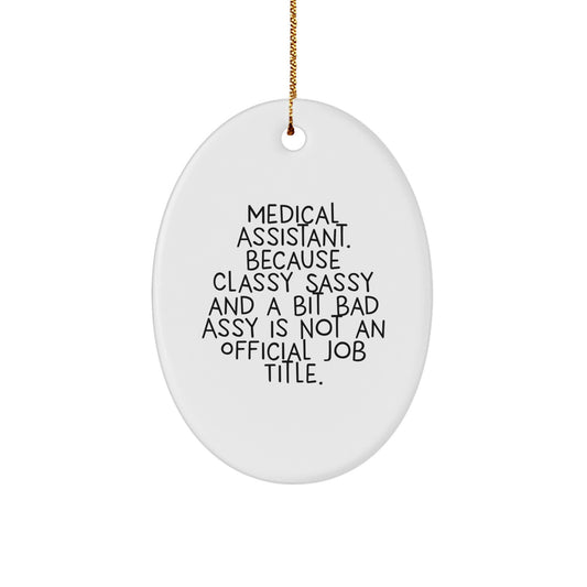 Funny Medical Assistant Gifts, Oval Ornament for Medical Assistant, Perfect Unique Christmas Unique Gifts from Friends to Medical Assistants - Image 1