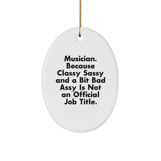 Funny Musician Gifts for Friends, Oval Ornament Inspirational Quote, Gifts from Men to Musician Friends - Image 1