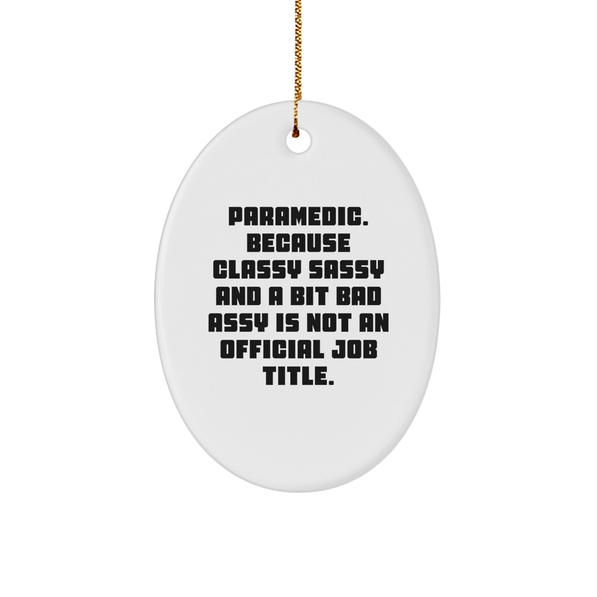Funny Rescue Worker Gifts for Men, Rescue Worker Oval Ornament, 'Rescue Worker. Because Classy Sassy And A Bit Fearlessy Is Not An Official Job Title.' Christmas Unique Gifts from Friends - Image 1