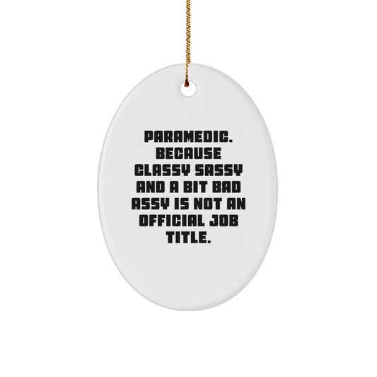 Funny Rescue Worker Gifts for Men, Rescue Worker Oval Ornament, 'Rescue Worker. Because Classy Sassy And A Bit Fearlessy Is Not An Official Job Title.' Christmas Unique Gifts from Friends - Image 1
