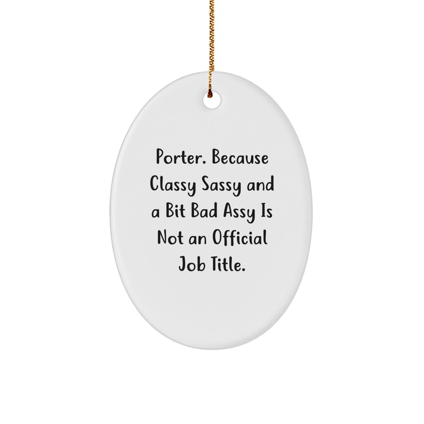 Funny Porter Gifts Oval Ornament, 'Classy Sassy And A Bit Fearlessy', Christmas Unique Gifts for Him, from Family and Friends - Image 1