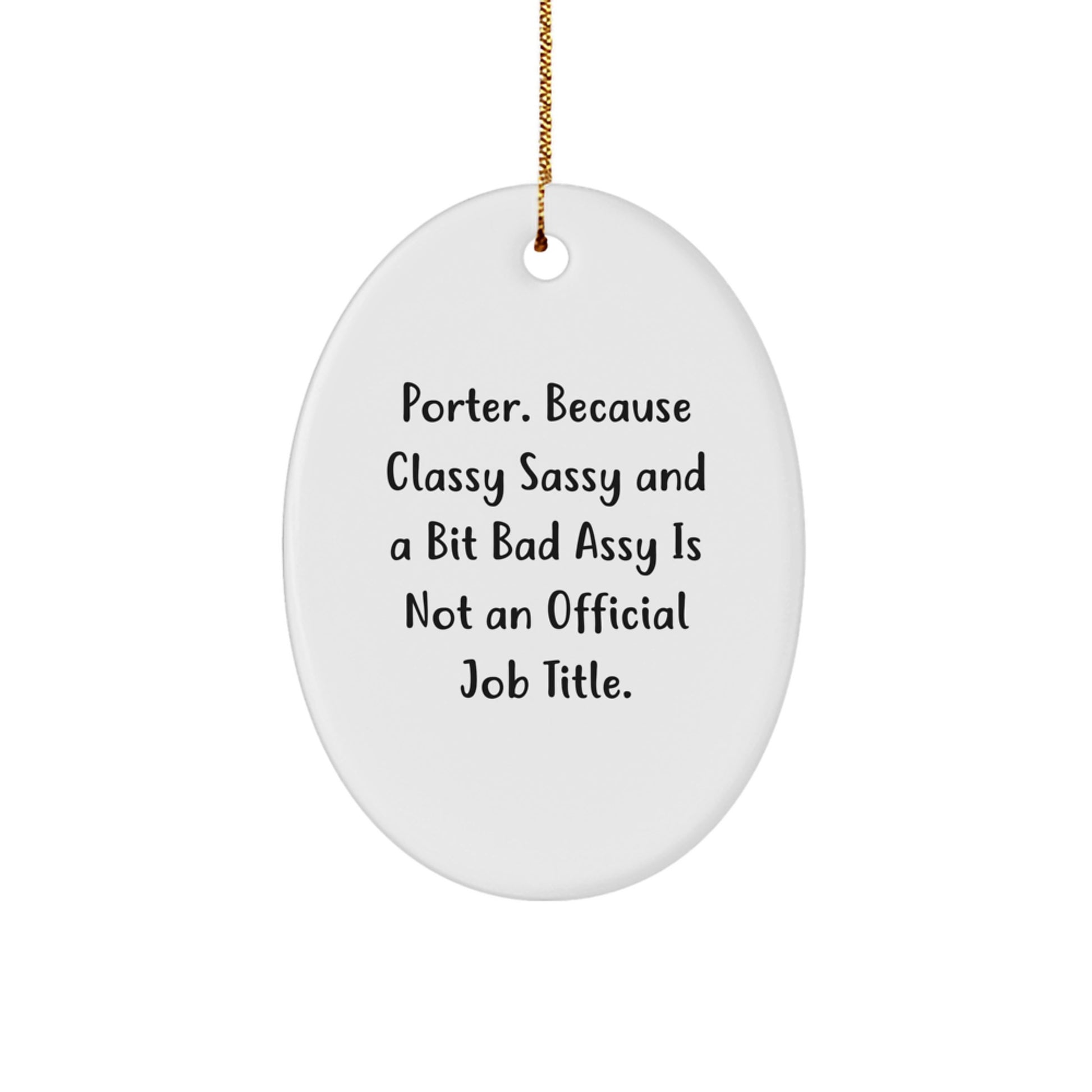 Funny Porter Gifts Oval Ornament, 'Classy Sassy And A Bit Fearlessy', Christmas Unique Gifts for Him, from Family and Friends - Image 1