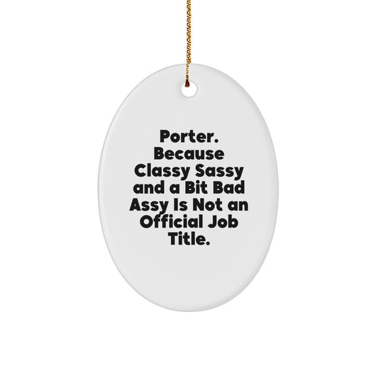Porter Oval Ornament, Funny Quote Gifts from Friends and Family, Oval Shaped White Christmas Decorations for Porter - Image 1