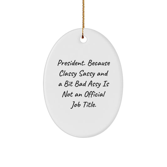 Funny President Oval Ornament Gifts for President, Men, or Women, Oval Decoration, President Gifts from Friends, Family, or Coworkers, Christmas Unique Gifts - Image 1