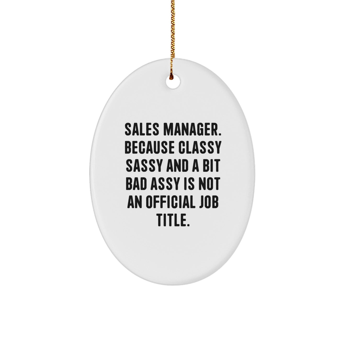 Funny Sales Manager Oval Ornament Gifts for Men from Friends, Classy Sassy and a Bit Fearlessy is Not an Official Job Title, Unique Christmas Memorable Presents - Image 1