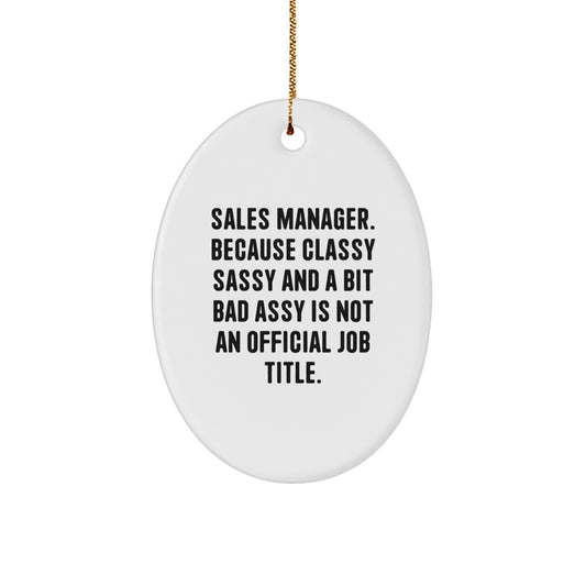 Funny Sales Manager Oval Ornament Gifts for Men from Friends, Classy Sassy and a Bit Fearlessy is Not an Official Job Title, Unique Christmas Memorable Presents - Image 1