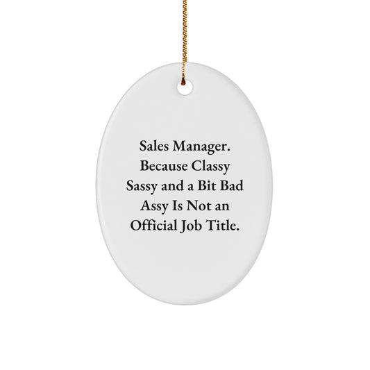 Funny Sales Manager Christmas Unique Gifts from Friends for Sales Manager Oval Ornament, Sales Manager Humor Gifts, Oval Ornament for Sales Manager - Image 1