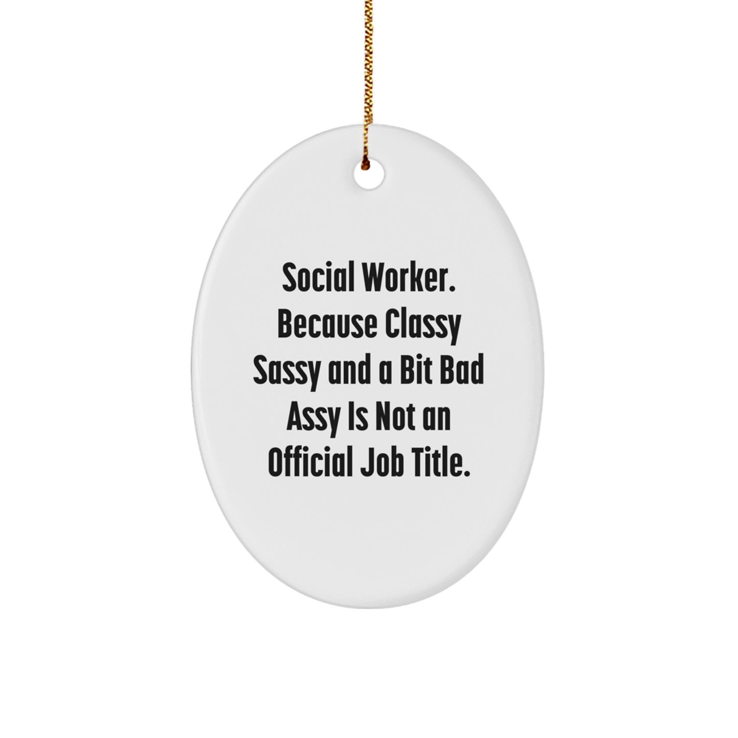 Gifts from Family to Social Worker, Unique Oval Ornament Christmas Decorations, Funny Quote Social Worker Because Classy Sassy And A Bit Fearlessy Is Not An Official Job Title - Image 1