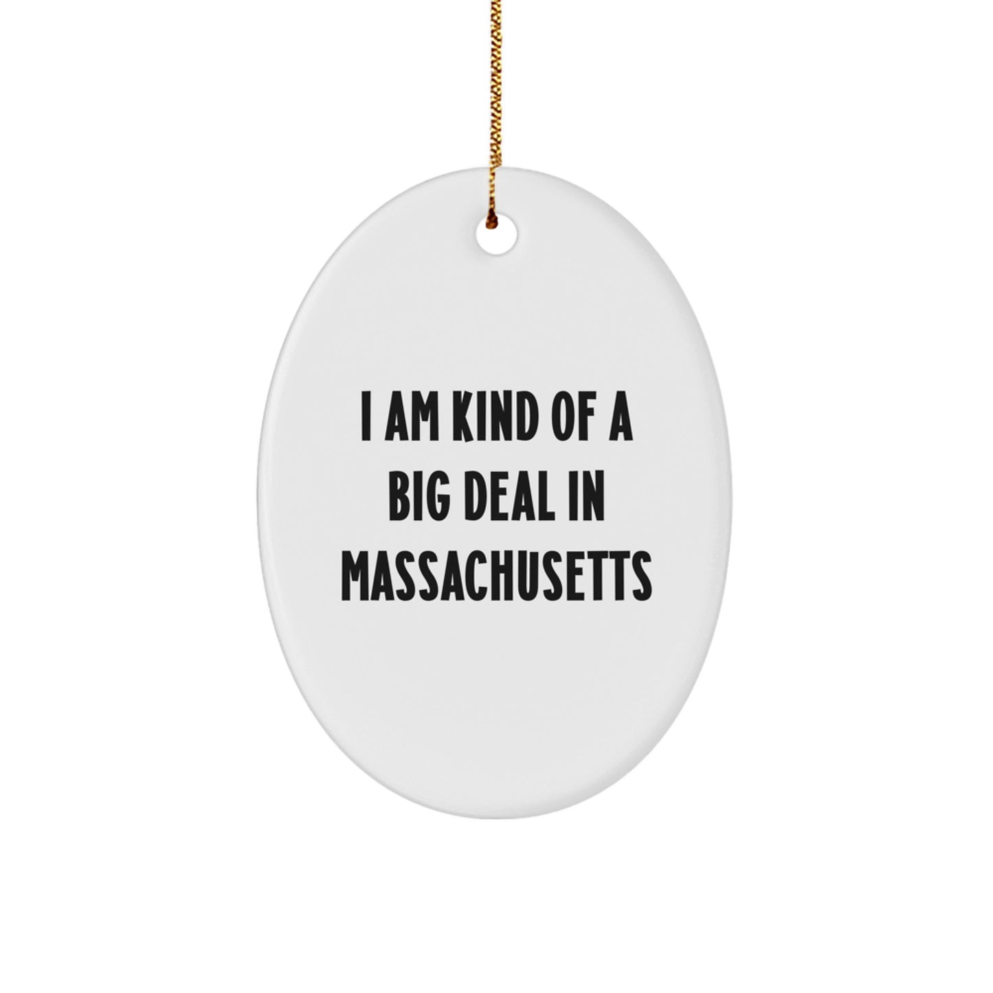 Massachusetts Oval Ornament Gifts for Friends from Boston - I Am Kind Of A Prime Selection In Massachusetts Christmas Decoration - Image 1