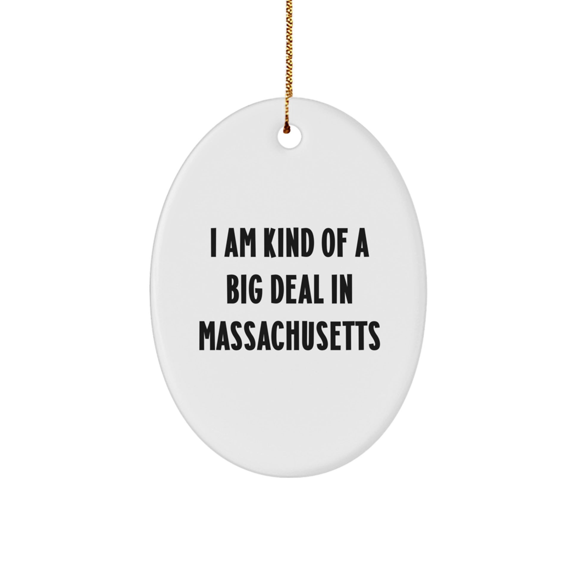Massachusetts Oval Ornament Gifts for Friends from Boston - I Am Kind Of A Prime Selection In Massachusetts Christmas Decoration - Image 1