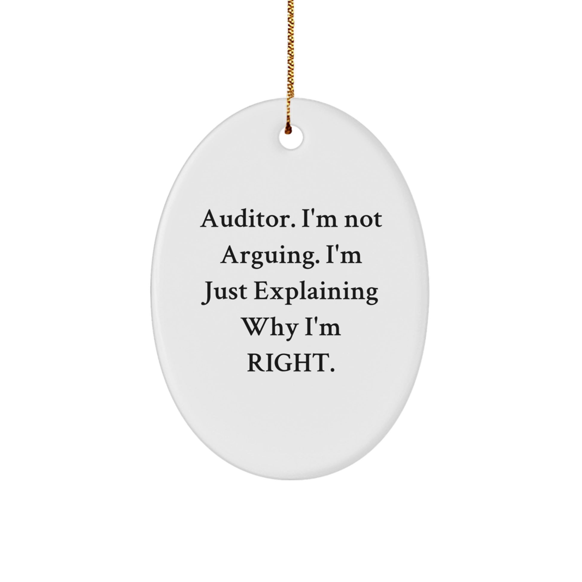 Funny Auditor Gifts for Him - Oval Ornament, Christmas Unique Gifts from Men to Friends, 'I'm Not Arguing, I'm Just Explaining Why I'm Right' - Durable MDF - Image 1