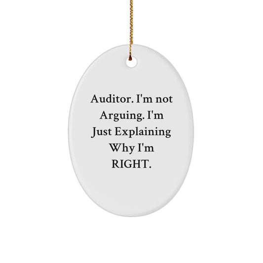 Funny Auditor Gifts for Him - Oval Ornament, Christmas Unique Gifts from Men to Friends, 'I'm Not Arguing, I'm Just Explaining Why I'm Right' - Durable MDF - Image 1