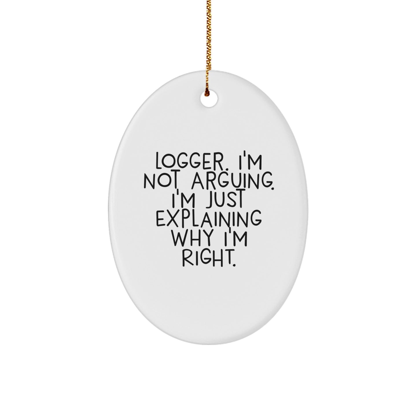 Funny Logger Gifts from Men Friends for Logger Christmas Unique Gifts Oval Ornament - Image 1