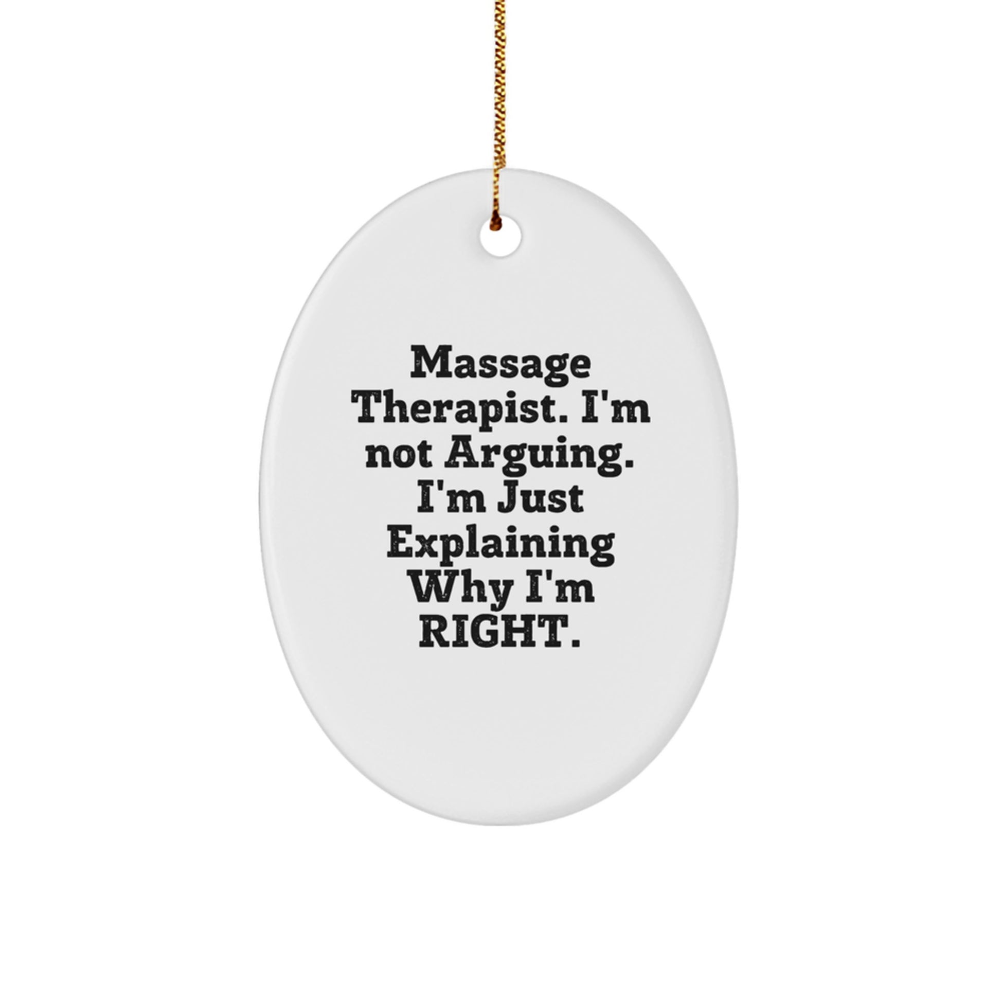 Funny Massage Therapist Gifts from Friends, Christmas Unique Ornaments for Massage Therapist Office Decor, Oval Ornament 'I'm Not Arguing I'm Just Explaining Why I'm Right' Decorative Wall Art - Image 1