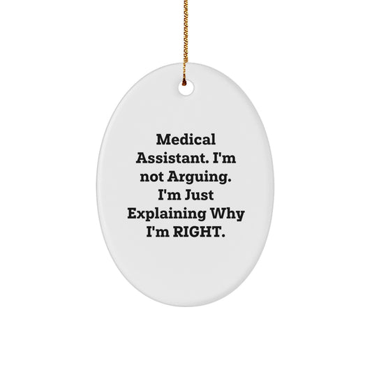Funny Medical Assistant Gifts, Oval Ornament with 'I'm Not Arguing, I'm Just Explaining Why I'm Right' Quote, Christmas Unique Gifts from Friends to Medical Assistants - Image 1