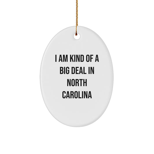 North Carolina Oval Ornament Gifts from Friends to Family - I Am Kind Of A Prime Selection In NC - Image 1