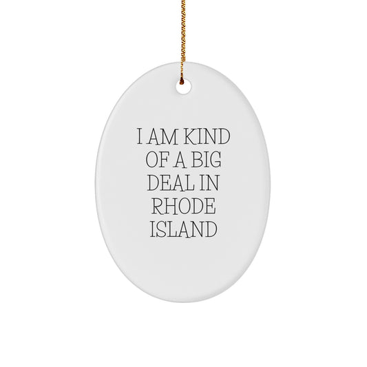 Rhode Island Oval Ornament Funny Quote Gift for Men from Friends - I Am Kind Of A Prime Selection In Rhode Island Christmas Decorations - Image 1