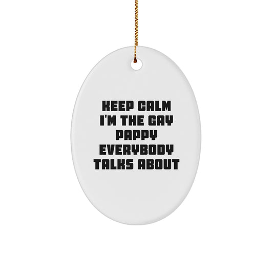 Funny Pappy Oval Ornament Gifts for Men - Keep Calm I'm The Gay Pappy Everybody Talks About, Christmas Unique Gifts from Friends to Family - Image 1