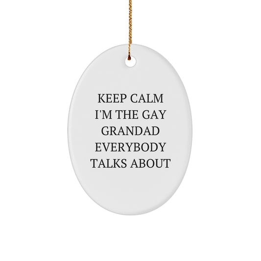 Funny Grandad Gifts Oval Ornament Keep Calm I'm The Gay Grandad Everybody Talks About, Unique Christmas Unique Gifts for Grandad, Oval Ornament with Gold Cord - Image 1