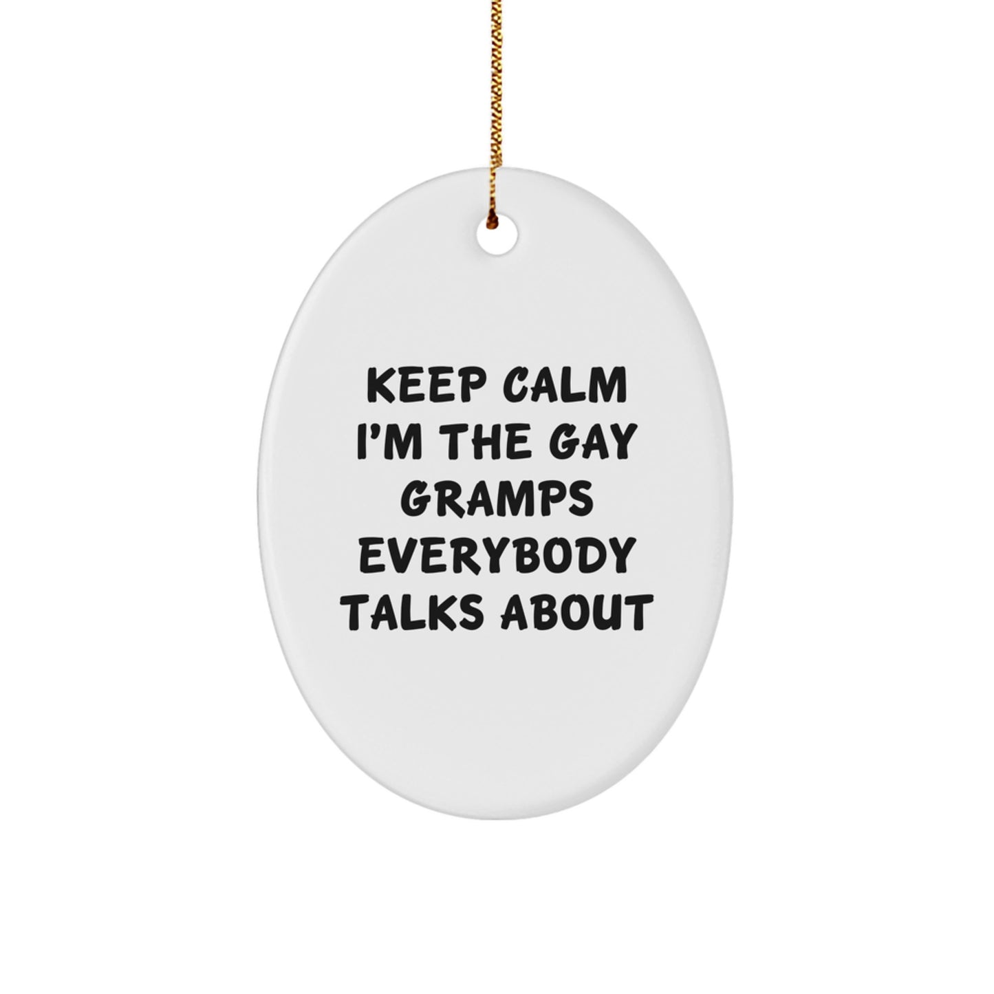 Funny Gramps Gifts for Christmas Unique Oval Ornament - Keep Calm I'm The Gay Gramps Everybody Talks About - Image 1
