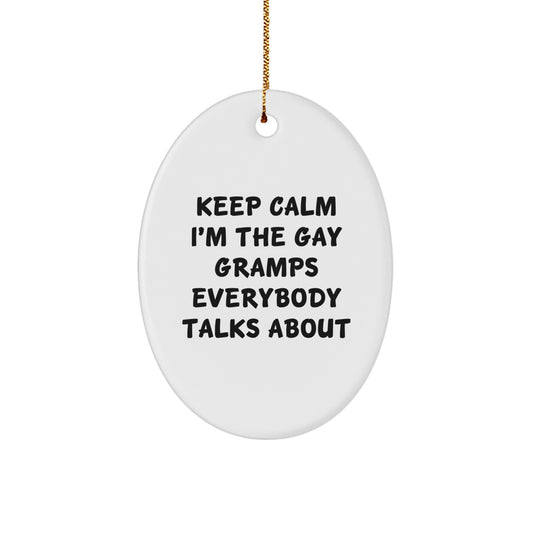 Funny Gramps Gifts for Christmas Unique Oval Ornament - Keep Calm I'm The Gay Gramps Everybody Talks About - Image 1