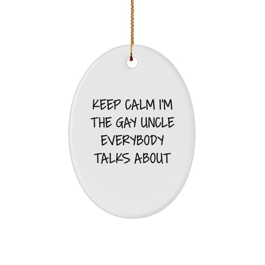 Funny Uncle Quotes Gifts from Family - Keep Calm I'm The Gay Uncle Everybody Talks About Oval Ornament for Uncle Christmas Decor - Image 1
