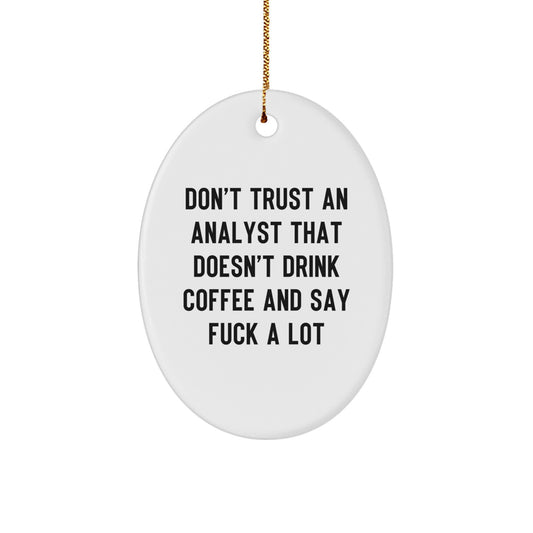 Funny Analyst Oval Ornament Gifts from Friends for Men, Oval Shaped Analyst Christmas Unique Gifts, Oval Ornament Analyst Quote Gift for Coworkers - Image 1