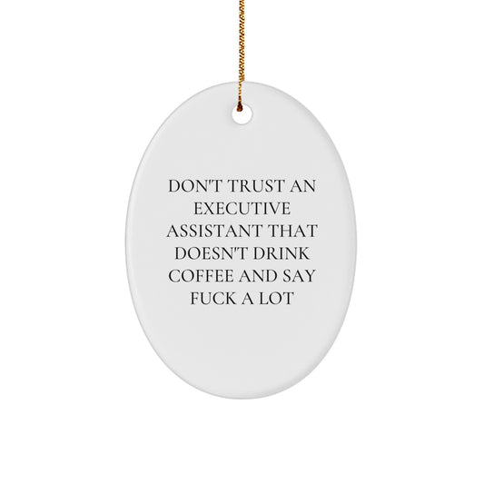 Funny Executive Assistant Oval Ornament Gifts from Men to Executive Assistant Coworkers - Don't Trust An 'One' - Unique Christmas Decorations - Image 1