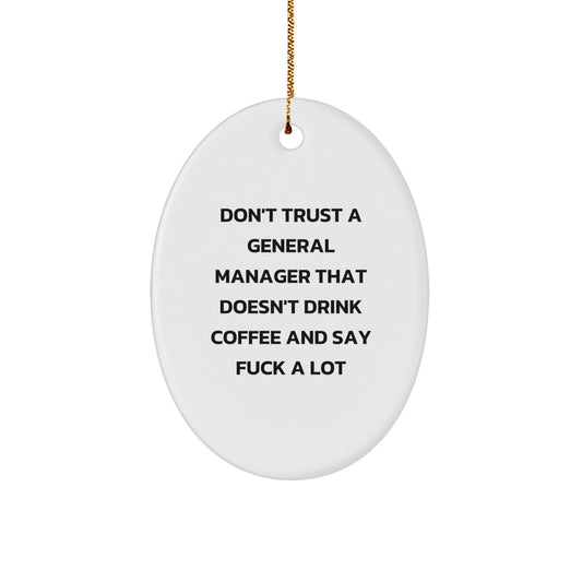 Funny General Manager Christmas Oval Ornament Gifts from Friends for Coworkers with Quote 'Don't Trust A General Manager That Doesn't Drink Coffee And Say F--k A Lot' - Image 1