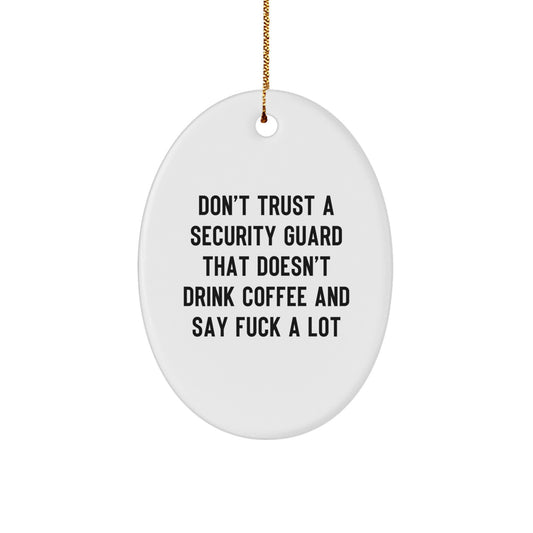 Funny Gifts from Security Guard Lovers - Oval Ornament - Christmas Unique Gifts for Security Guard Friends and Family - Image 1