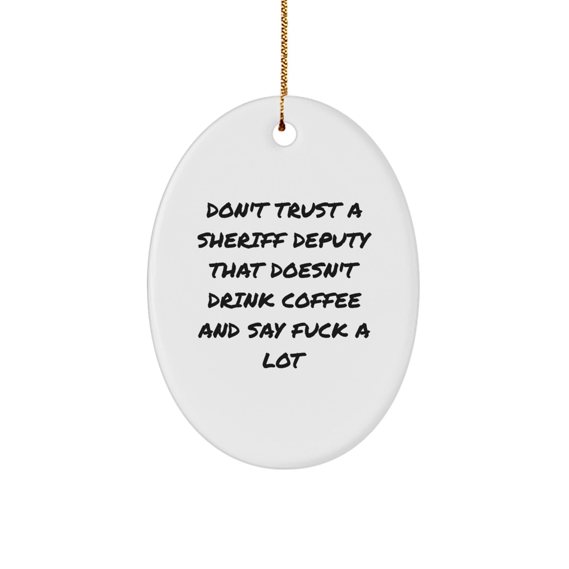Funny Sheriff Deputy Gifts from Friends for Men - 'Don't Trust a Sheriff Deputy That Doesn't Drink Coffee' Oval Ornament, Christmas Unique Decorations - Image 1