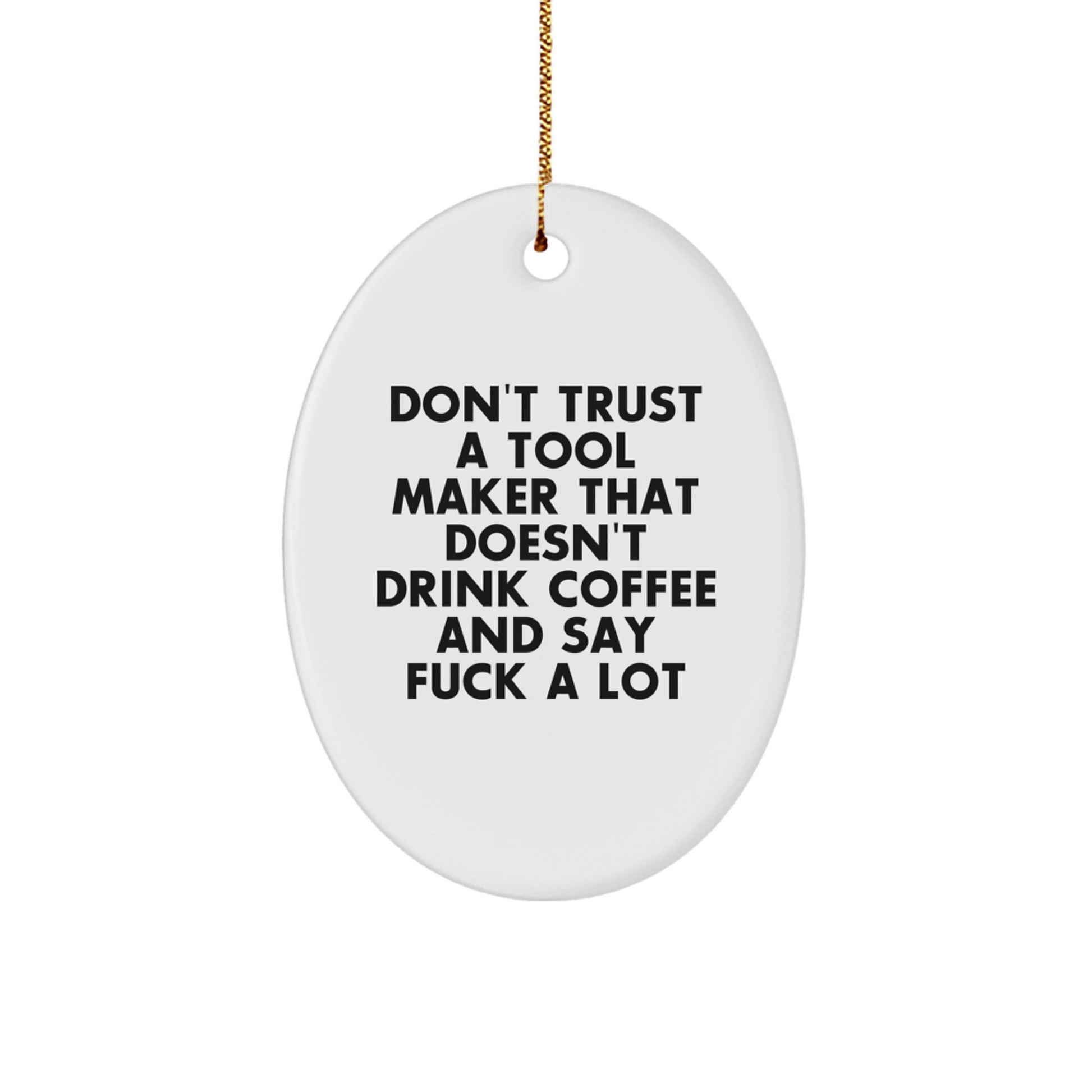 Unique Funny Gifts from Men to Tool Maker Friends for Christmas Oval Ornament - Image 1