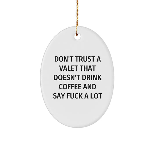 Valet Inspired Oval Ornament Funny Quote Gifts from Men Friends for Family Christmas Unique Decorations - Image 1