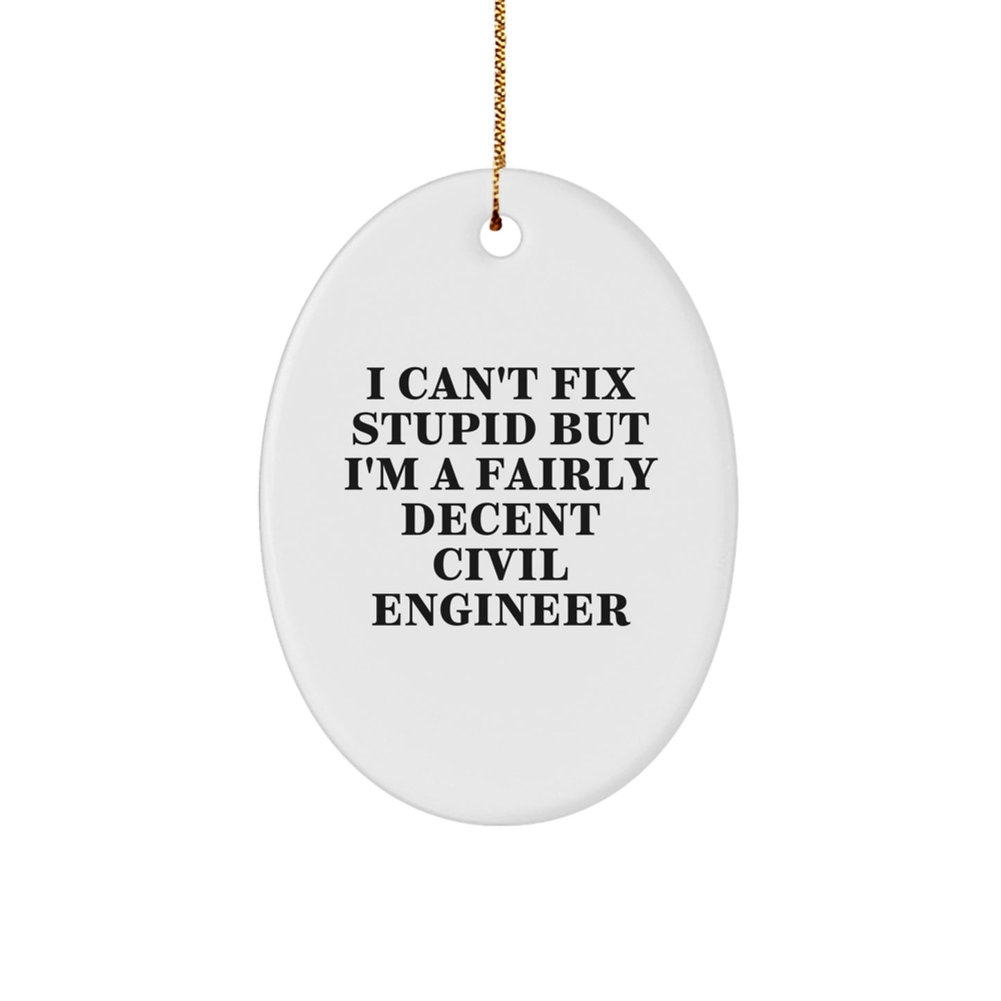 Civil Engineer Oval Ornament Funny Quote Gifts from Friends Family Men Women Coworkers - Unique Christmas Decorations - Image 1